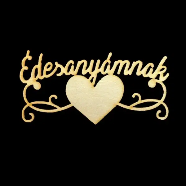 Édesanyámnak felirat szívvel - 12cm