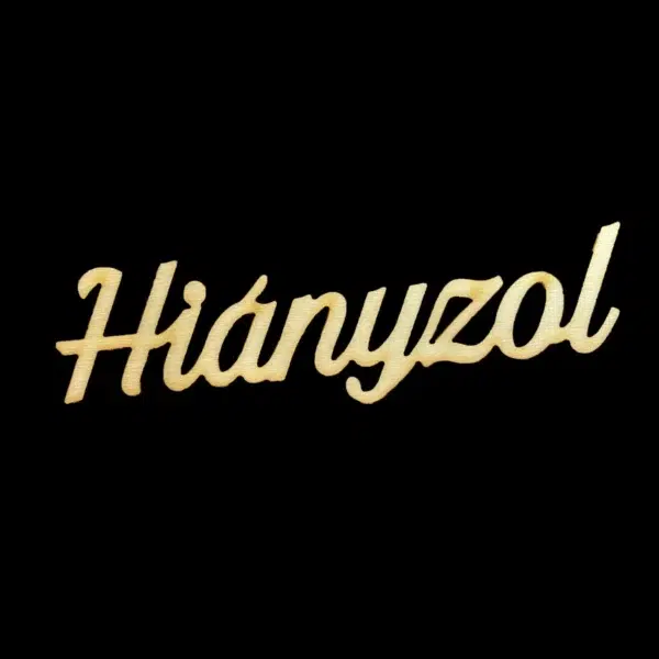 Hiányzol felirat - 10cm