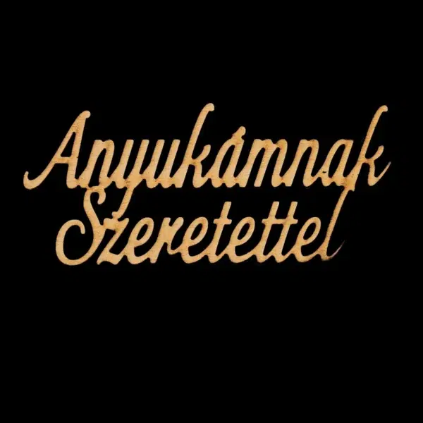 Anyukámnak Szeretettel felirat - 12,5cm